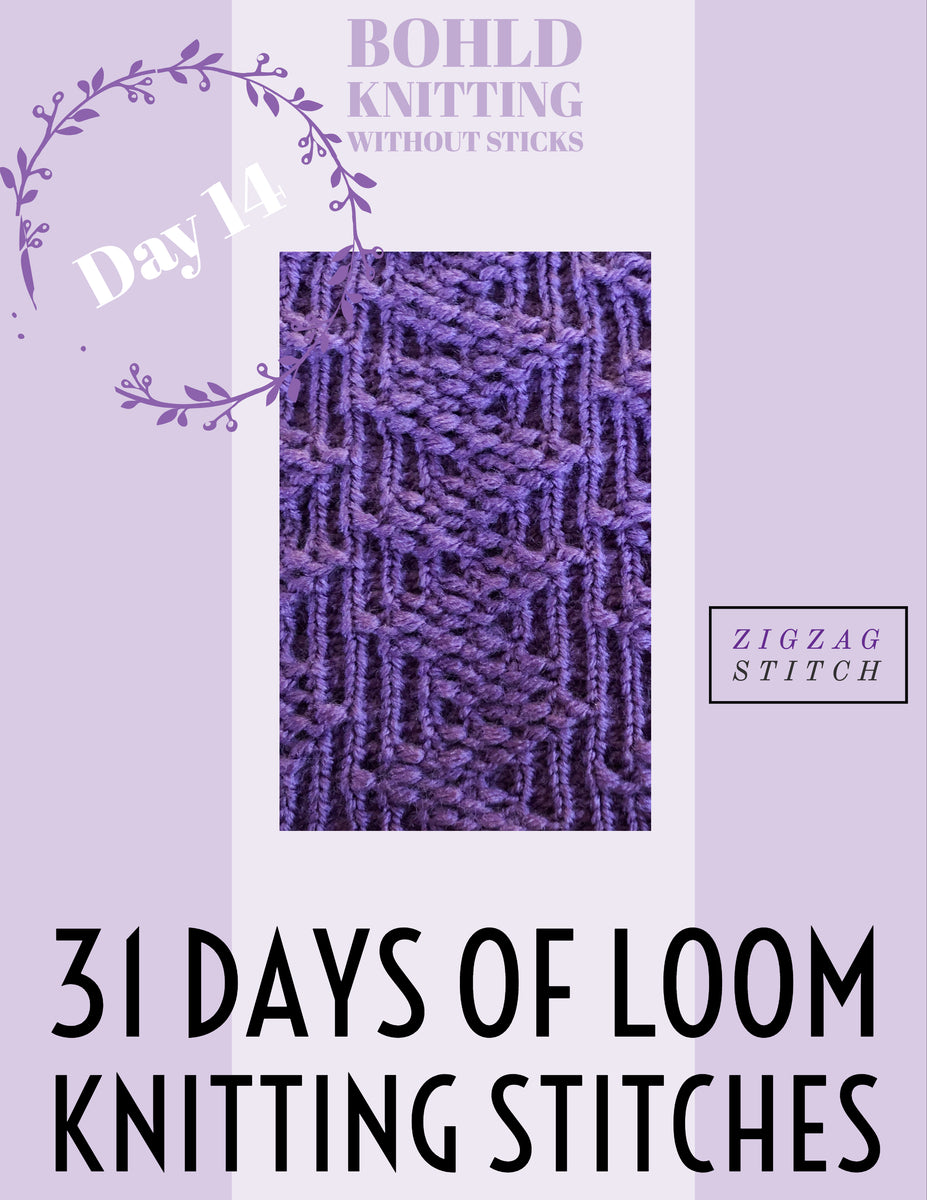 31 Days of Loom Knitting Stitches Day 14 ZigZag BOHLD Loom Knitting