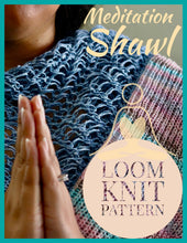Load image into Gallery viewer, Loom Knit Meditation Shawl