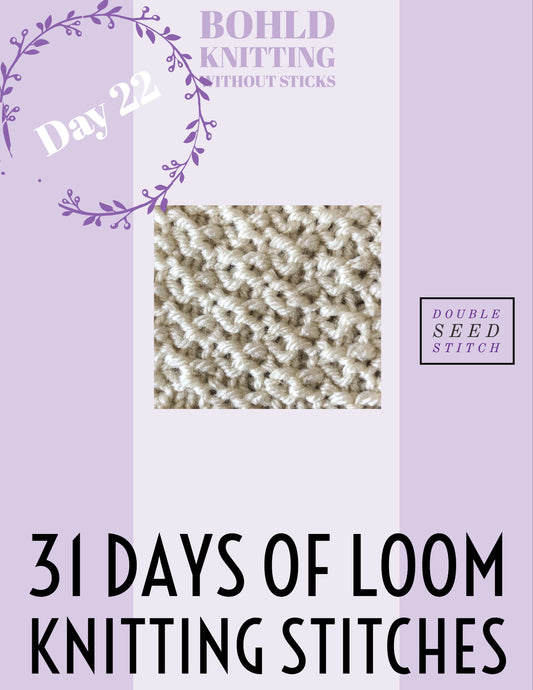31 Days of Loom Knitting Stitches - Day 22 Double Seed