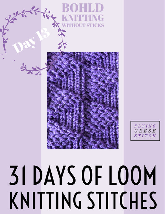 31 Days of Loom Knitting Stitches - Day 13 Flying Geese