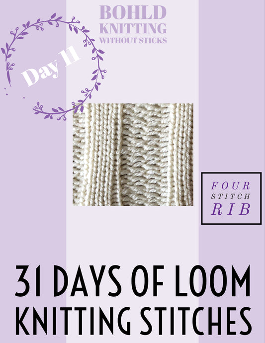 31 Days of Loom Knitting Stitches - Day 11 Four Stitch Rib