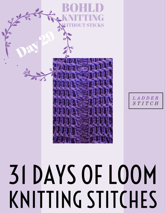 31 Days of Loom Knitting Stitches - Day 29 Ladder
