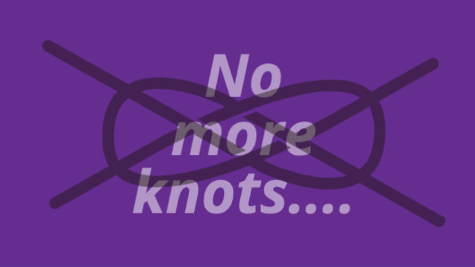 No more knots....