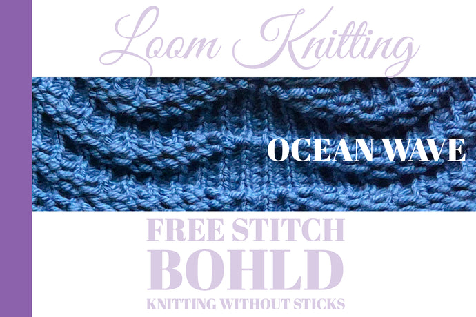 Surfs up with this new stitch, feel the Ocean Wave Stitch [FREE LOOM KNIT STITCH]