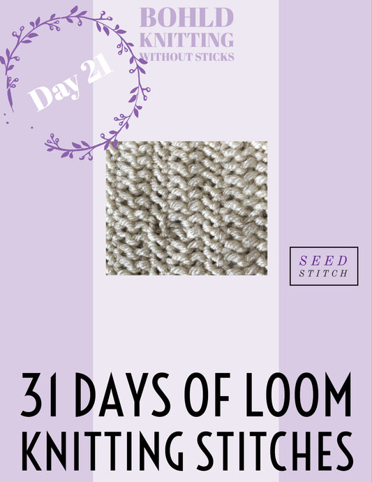 31 Days of Loom Knitting Stitches - Day 21 Seed