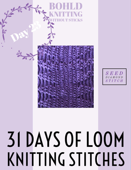 31 Days of Loom Knitting Stitches - Day 23 Seed Stitch Diamonds