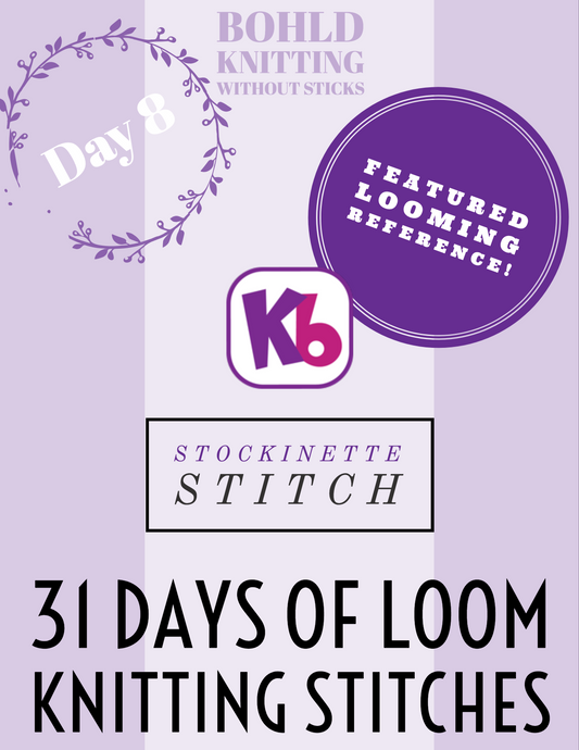31 Days of Loom Knitting Stitches - Day 8 Stockinette Stitch