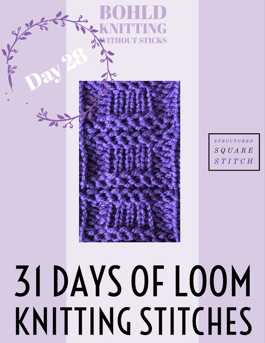 31 Days of Loom Knitting Stitches - Day 28 Structured Square