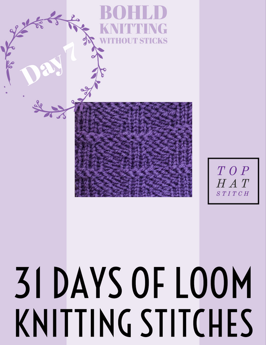 31 Days of Loom Knitting Stitches - Day 7 Top Hat