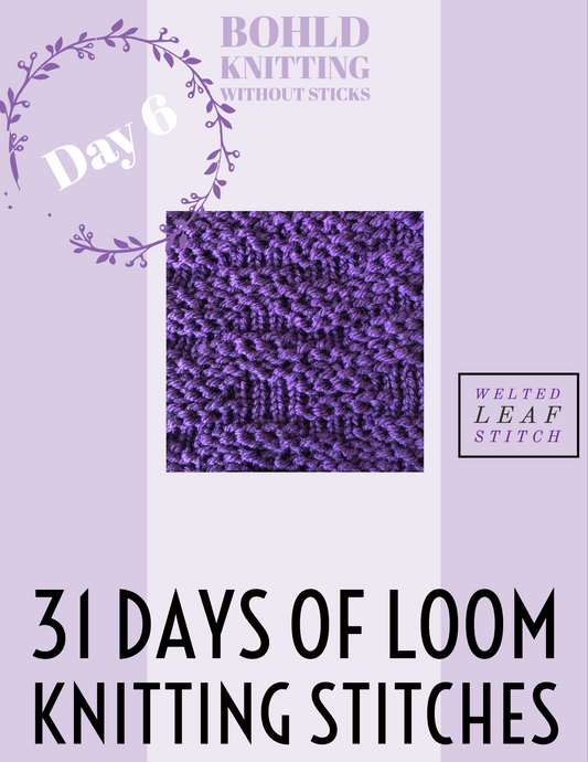 31 Days of Loom Knitting Stitches - Day 6 Welted Leaf
